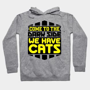 Come to the dark side we have cats Hoodie